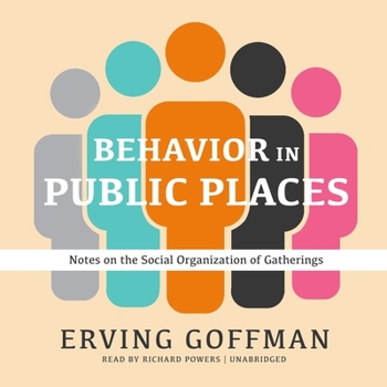 Audio CD Behavior in Public Places Lib/E: Notes on the Social Organization of Gatherings Book