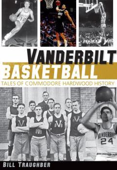 Paperback Vanderbilt Basketball:: Tales of Commodore Hardwood History Book