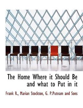 Paperback The Home Where It Should Be and What to Put in It Book