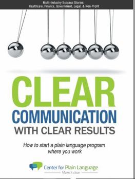 Paperback Clear Communications with Clear Results: How to Start a Plain Language Program Where You Work Book