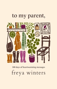 To My Parent, (Daily Messages For A Loved One)