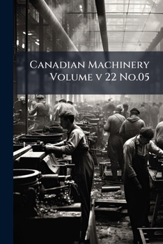 Paperback Canadian Machinery Volume v 22 No.05 Book
