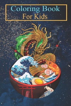 Paperback Coloring Book For Kids: Great Ramen Wave Noodles Bowl Dragon Men Women Kids Animal Coloring Book: For Kids Aged 3-8 (Fun Activities for Kids) Book