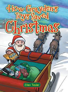 Hardcover How Grayden's Toys Saved Christmas Book