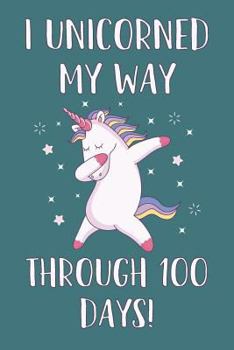 Paperback I Unicorned My Way Through 100 Days! Book