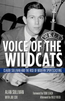 Hardcover Voice of the Wildcats: Claude Sullivan and the Rise of Modern Sportscasting Book