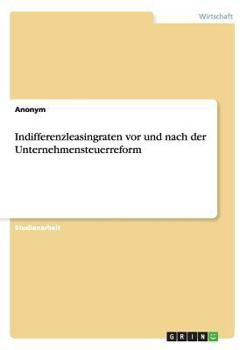 Paperback Indifferenzleasingraten vor und nach der Unternehmensteuerreform [German] Book