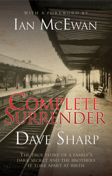 Paperback Complete Surrender - The True Story of a Family's Dark Secret and the Brothers it Tore Apart at Birth Book