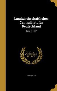 Hardcover Landwirthschaftliches Centralblatt Fur Deutschland; Band 1, 1857 [German] Book
