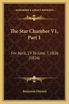 Paperback The Star Chamber V1, Part 1: For April, 19 To June, 7, 1826 (1826) Book