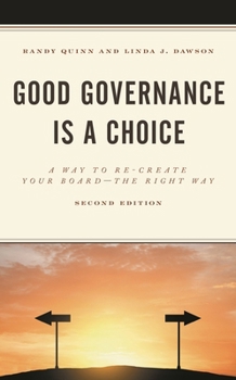 Hardcover Good Governance Is a Choice: A Way to Re-Create Your Board the Right Way Book