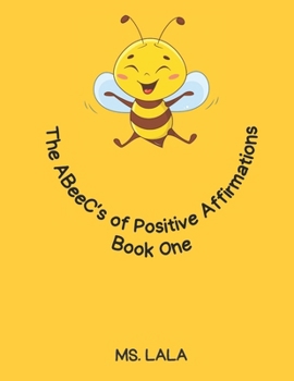 Paperback The ABeeC's Of Positive Affirmations: Book One Book