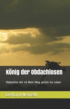 Paperback K?nig der Obdachlosen: Obdachlos mit 18 Mein Weg zur?ck ins Leben [German] Book