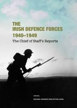 Hardcover The Irish Defence Forces 1940-1949: The Chief of Staff's Reports Book