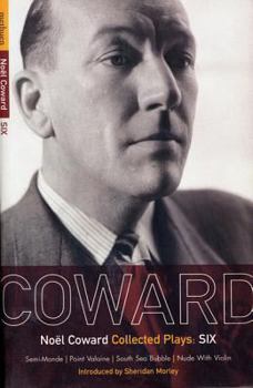 Paperback Coward Plays: 6: Semi-Monde; Point Valaine; South Sea Bubble; Nude with Violin Book
