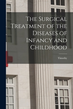 Paperback The Surgical Treatment of the Diseases of Infancy and Childhood Book