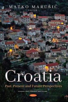 Hardcover Croatia: Past, Present and Future Perspectives Book