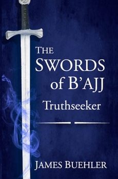 Paperback The Swords of B'ajj: Truthseeker Book