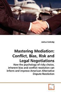 Paperback Mastering Mediation: Conflict, Bias, Risk and Legal Negotiations Book