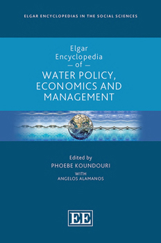 Elgar Encyclopedia of Water Policy, Economics and Management