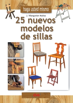 Paperback Haga usted mismo 25 nuevos modelos de sillas [Spanish] Book