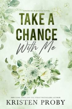 Take A Chance With Me - Book #18 of the With Me in Seattle