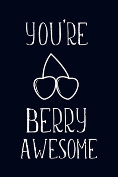 Paperback You Are Berry Awesome: Employee Team Appreciation Gift- Lined Blank Notebook Journal Book