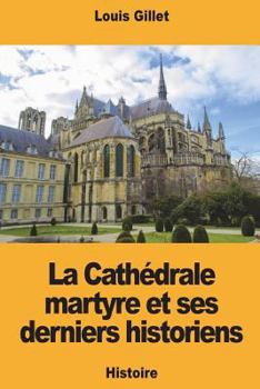 Paperback La Cathédrale martyre et ses derniers historiens [French] Book