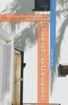 Paperback Dividends and Disruption: What Warren Buffett Might Not Tell You About Nvidia Book