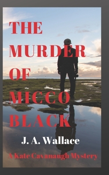 Paperback The Murder of Micco Black: A Kate Cavanaugh Mystery Book