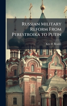 Hardcover Russian Military Reform From Perestroika to Putin Book
