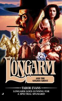 Mass Market Paperback Longarm 302: Longarm and the Golden Ghost Book