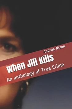 Paperback When Jill Kills: An anthology of True Crime Book