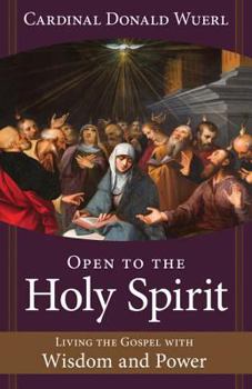 Paperback Open to the Holy Spirit: Living the Gospel with Wisdom and Power Book