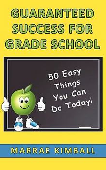 Paperback Guaranteed Success for Grade School 50 Easy Things You Can Do Today! Book