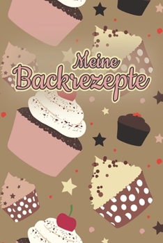 Paperback Meine Backrezepte: A5 50 Backrezepte zum Selberschreiben / Backbuch Rezeptsammlung zum Eintragen / Weihnachtsgeschenk für Oma, Mama oder [French] Book