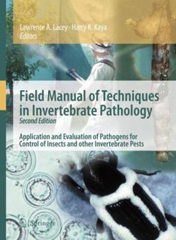 Paperback Field Manual of Techniques in Invertebrate Pathology: Application and Evaluation of Pathogens for Control of Insects and Other Invertebrate Pests Book