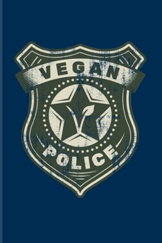 Vegan Police: Cool The Boys In Blue Badge Logo 2020 Planner | Weekly & Monthly Pocket Calendar | 6x9 Softcover Organizer | For Security Patrol & Cops Fans