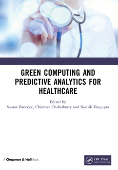 Paperback Green Computing and Predictive Analytics for Healthcare Book