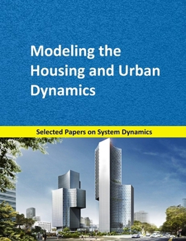 Paperback Modeling the Housing and Urban Dynamics: Selected papers on System Dynamics. A book written by experts for beginners Book