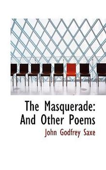 The Masquerade: And Other Poems