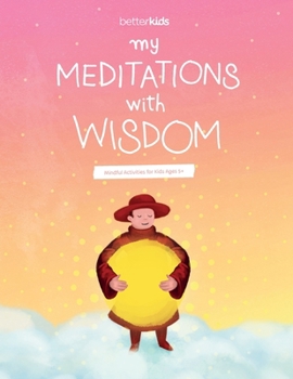 Paperback My Meditations With Wisdom: Mindful Activities for Kids Ages 5+ Book