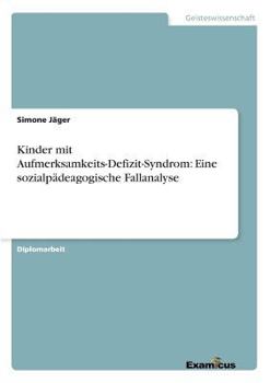 Paperback Kinder mit Aufmerksamkeits-Defizit-Syndrom: Eine sozialpädeagogische Fallanalyse [German] Book