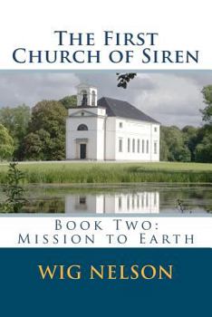 Paperback The First Church of Siren: Book Two: Mission to Earth Book