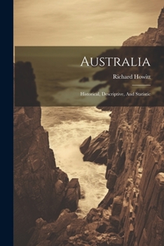 Paperback Australia: Historical, Descriptive, And Statistic Book