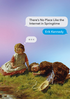 Paperback There's No Place Like the Internet in Springtime Book
