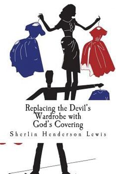 Paperback Replacing the Devil's Wardrobe with God's Covering Book