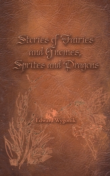 Paperback Stories of Fairies and Gnomes, Sprites and Dragons Book