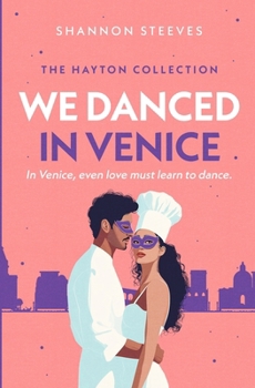 Paperback We Danced in Venice: A Vacation Second-Chance Romance (The Hayton Collection Book 2) Book