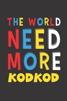 The World Need More Kodkod: Kodkod Lovers Funny Gifts Journal Lined Notebook 6x9 120 Pages